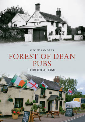 Forest of Dean Pubs Through Time -  Geoff Sandles