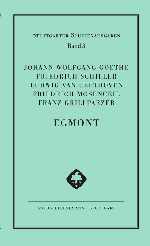 Egmont - Johann Wolfgang Goethe, Friedrich Schiller, Ludwig van Beethoven, Friedrich Mosengeil, Franz Grillparzer