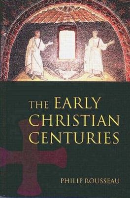 Early Christian Centuries -  Philip Rousseau