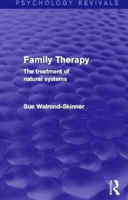 Family Therapy (Psychology Revivals) -  Sue Walrond-Skinner