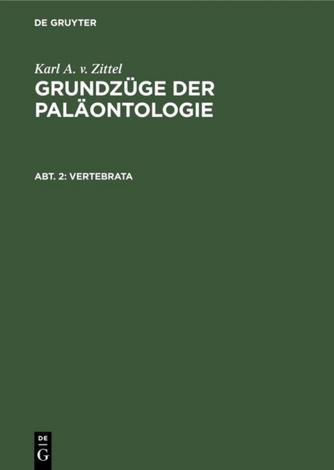 Karl A. v. Zittel: Grundzüge der Paläontologie / Vertebrata - Karl A. V. Zittel