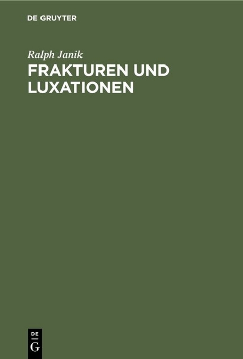 Frakturen und Luxationen - Ralph Janik