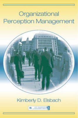 Organizational Perception Management -  Kimberly D. Elsbach