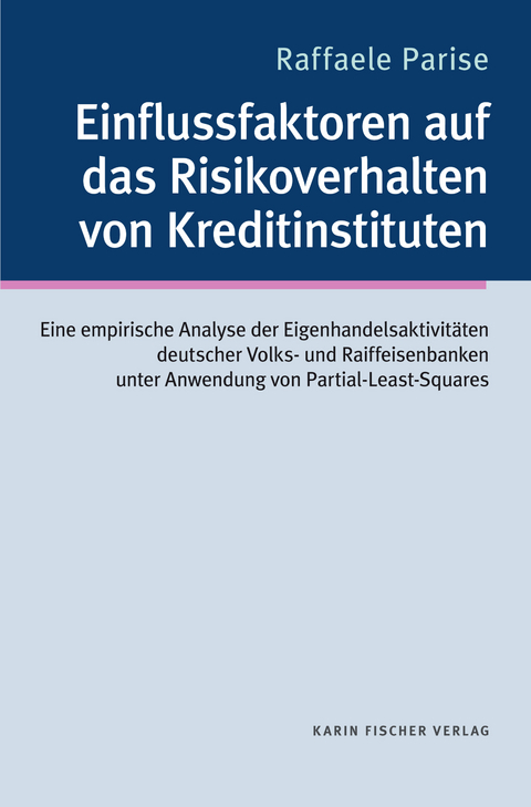 Einflussfaktoren auf das Risikoverhalten von Kreditinstituten: - Raffaele Parise