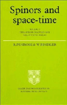 Spinors and Space-Time: Volume 1, Two-Spinor Calculus and Relativistic Fields -  Roger Penrose,  Wolfgang Rindler