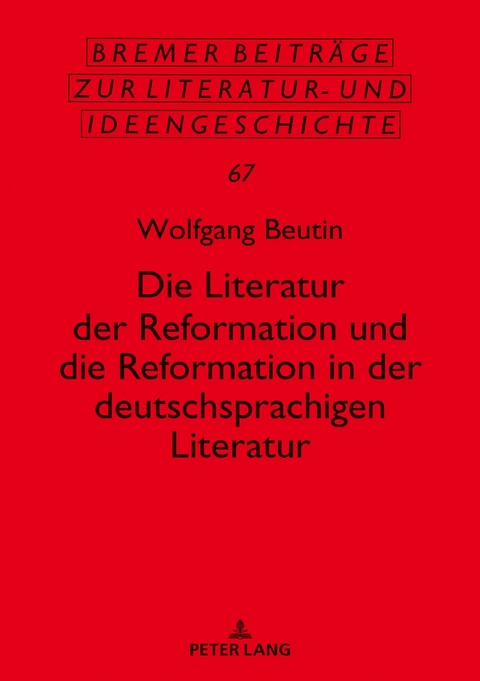 Die Literatur der Reformation und die Reformation in der deutschsprachigen Literatur - Wolfgang Beutin