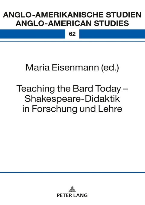 Teaching the Bard Today – Shakespeare-Didaktik in Forschung und Lehre - 