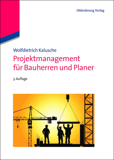 Projektmanagement für Bauherren und Planer - Wolfdietrich Kalusche