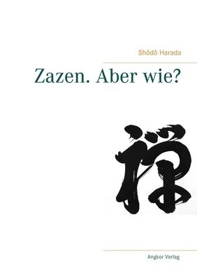 Zazen. Aber wie? - Shodo Harada