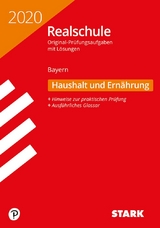 STARK Original-Prüfungen Realschule 2020 - Haushalt und Ernährung - Bayern - 