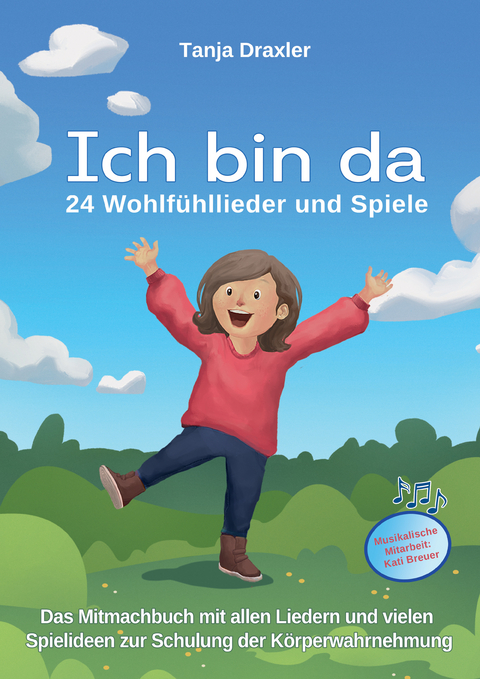 Ich bin da - 24 Wohlfühllieder und Spiele - Tanja Draxler, Kati Breuer