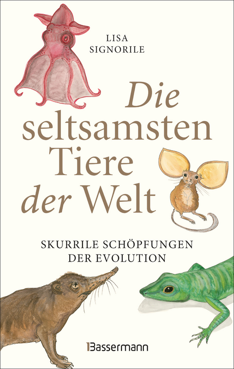 Die seltsamsten Tiere der Welt – Skurrile Schöpfungen der Evolution. Tierporträts, die Darwin und Humboldt sicher nicht kannten. - Lisa Signorile