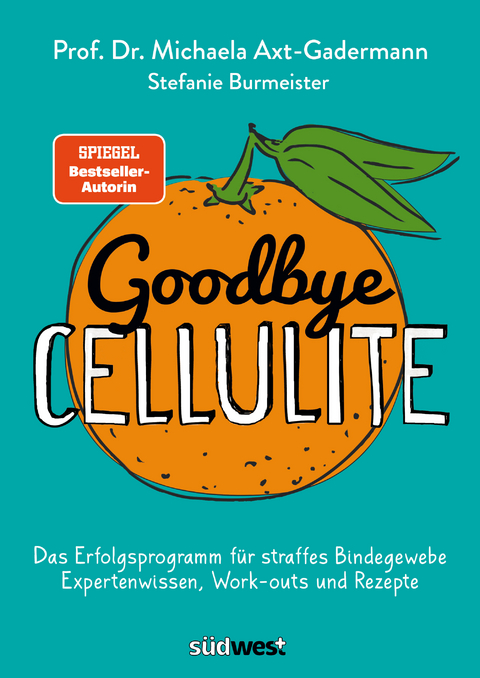 Goodbye Cellulite. Das Erfolgsprogramm für straffes Bindegewebe. Expertenwissen, Work-outs und Rezepte - Michaela Axt-Gadermann, Stefanie Burmeister