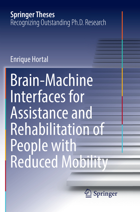 Brain-Machine Interfaces for Assistance and Rehabilitation of People with Reduced Mobility - Enrique Hortal