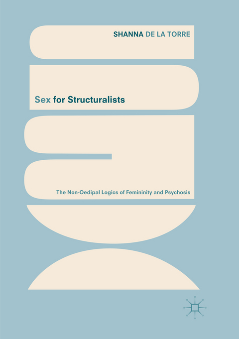 Sex for Structuralists - Shanna de la Torre