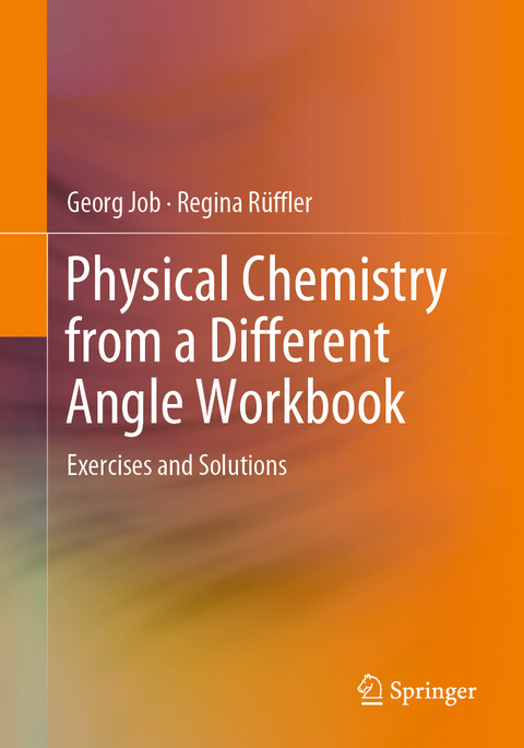 Physical Chemistry from a Different Angle Workbook - Georg Job, Regina Rüffler