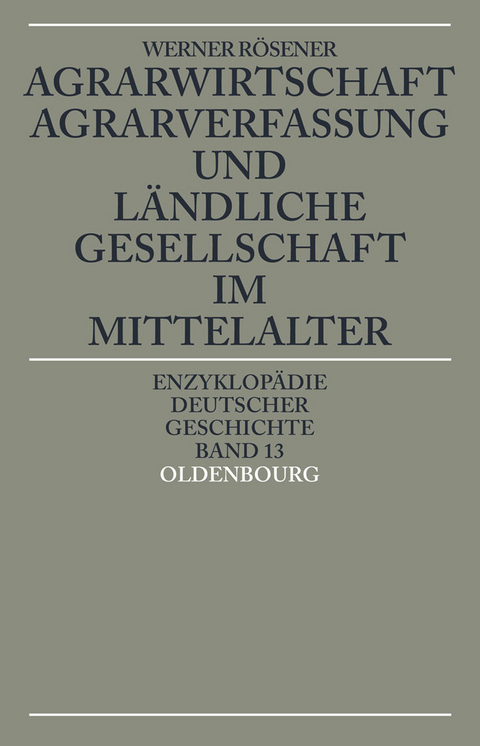 Agrarwirtschaft, Agrarverfassung und ländliche Gesellschaft im Mittelalter - Werner Rösener