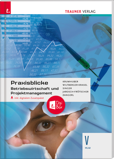 Praxisblicke - Betriebswirtschaft und Projektmanagement V HLW inkl. digitalem Zusatzpaket - Eva Wiltberger-Krasel, Doris Singer, Carla Jarosch-Frötscher, Brigitte Zangerl, Rainer Krumhuber