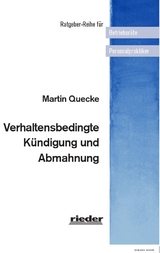 Verhaltensbedingte Kündigung und Abmahnung - Quecke, Martin