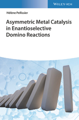 Asymmetric Metal Catalysis in Enantioselective Domino Reactions - Hélène Pellissier