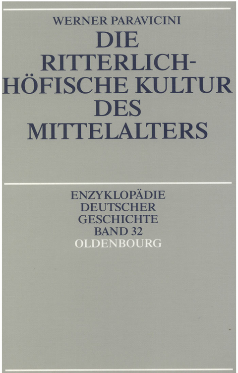 Die ritterlich-höfische Kultur des Mittelalters - Werner Paravicini