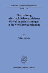 Einschaltung privatrechtlich organisierter Verwaltungseinrichtungen in die Verkehrswegeplanung. - Volker Stehlin