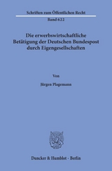 Die erwerbswirtschaftliche Betätigung der Deutschen Bundespost durch Eigengesellschaften. - Jürgen Plagemann