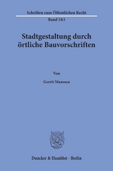 Stadtgestaltung durch örtliche Bauvorschriften. - Gerrit Manssen