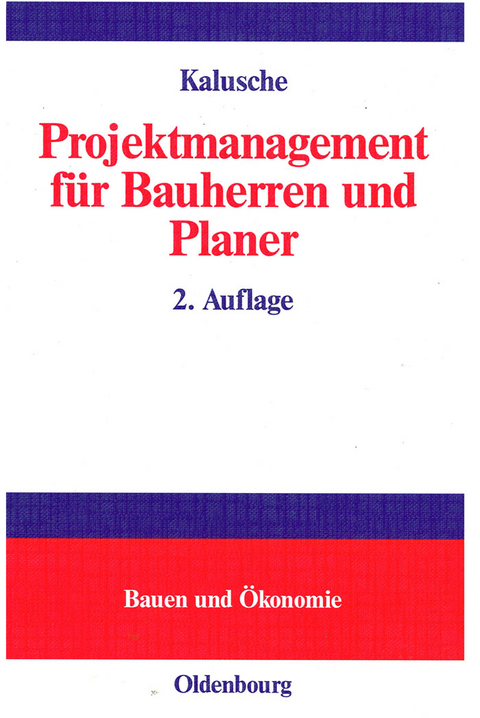 Projektmanagement für Bauherren und Planer - Wolfdietrich Kalusche