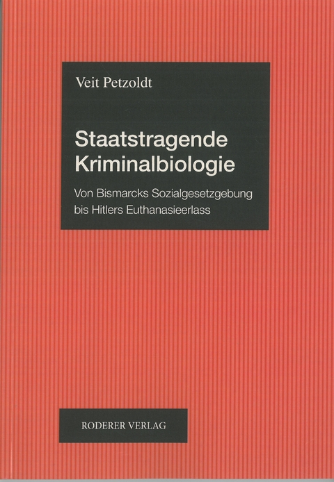 Staatstragende Kriminalbiologie - Veit Petzoldt