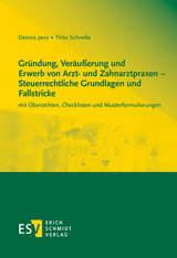 Gründung, Veräußerung und Erwerb von Arzt- und Zahnarztpraxen – Steuerrechtliche Grundlagen und Fallstricke - Dennis Janz, Thilo Schnelle