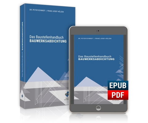 Das Baustellenhandbuch Bauwerksabdichtung - Peter Dr. Schmidt, Franz-Josef Hölzen