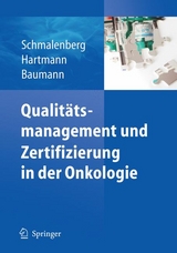 Qualitätsmanagement und Zertifizierung in der Onkologie - Harald Schmalenberg, Rainer Hartmann, Walter Baumann