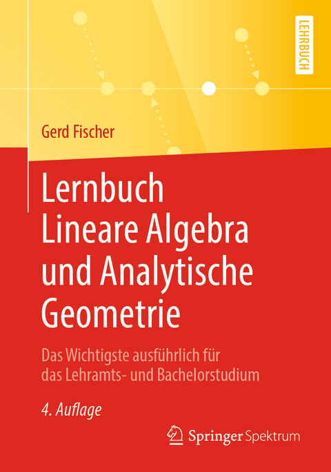 Lernbuch Lineare Algebra und Analytische Geometrie - Gerd Fischer