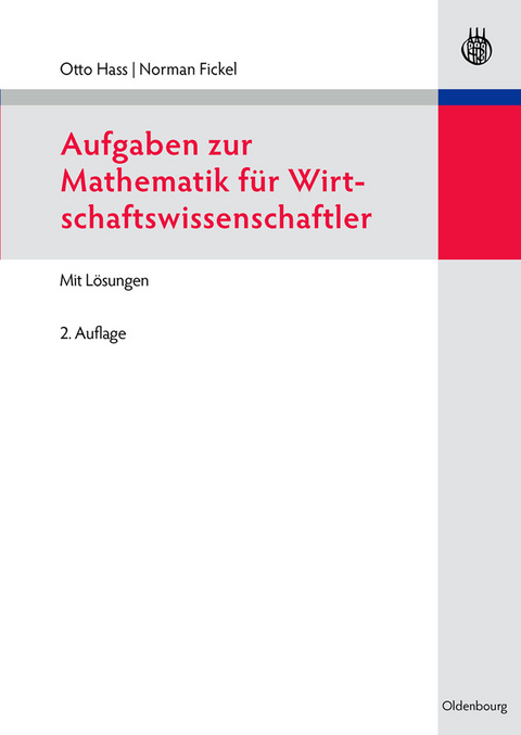 Aufgaben zur Mathematik für Wirtschaftswissenschaftler - Otto Hass, Norman Fickel