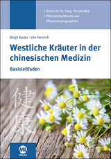 Westliche Kräuter in der chinesischen Medizin - Birgit Bader, Ute Henrich