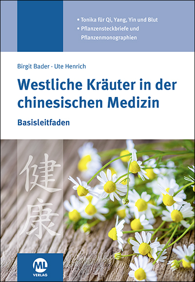 Westliche Kräuter in der chinesischen Medizin - Birgit Bader, Ute Henrich