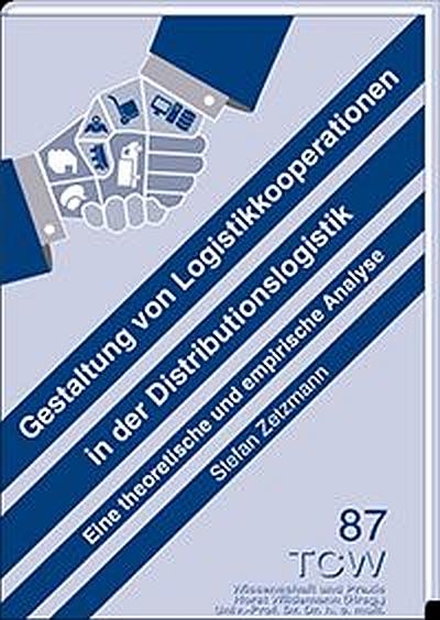 Gestaltung von Logistikkooperationen in der Distributionslogistik - Stefan Zetzmann