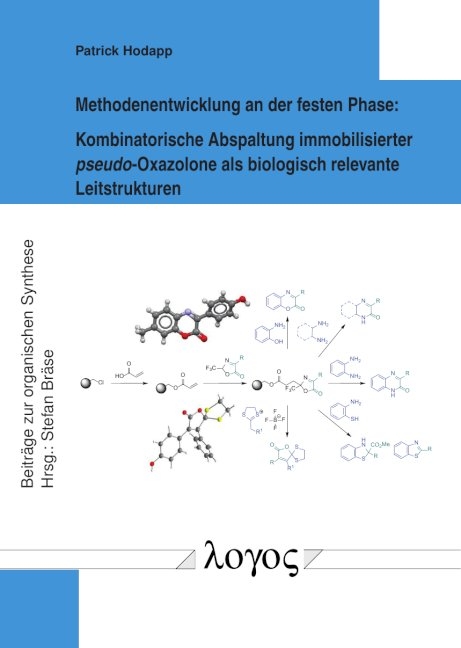 Methodenentwicklung an der festen Phase: Kombinatorische Abspaltung immobilisierter pseudo-Oxazolone als biologisch relevante Leitstrukturen - Patrick Hodapp