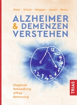 Alzheimer & Demenzen verstehen - Wolfgang Maier, Frank Jessen, Jörg B. Schulz, Sascha Weggen, Kathrin Reetz