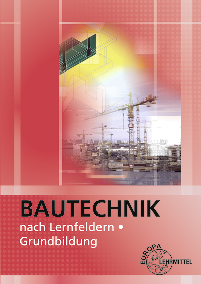 Bautechnik nach Lernfeldern - Martin Traub, Siegfried Kärcher, Volker Kuhn, Falk Ballay