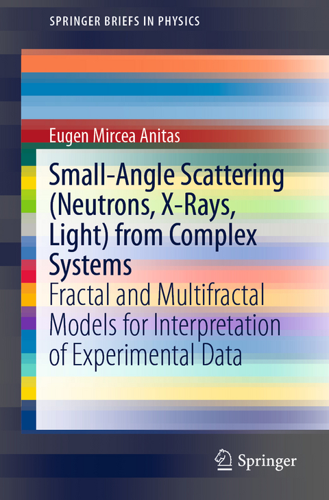 Small-Angle Scattering (Neutrons, X-Rays, Light) from Complex Systems - Eugen Mircea Anitas