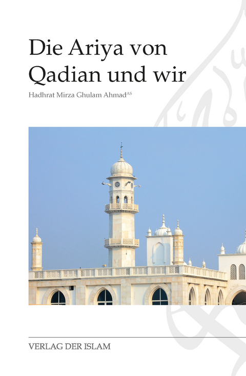 Die Ariya von Qadian und wir - Hadhrat Mirza Ghulam Ahmad