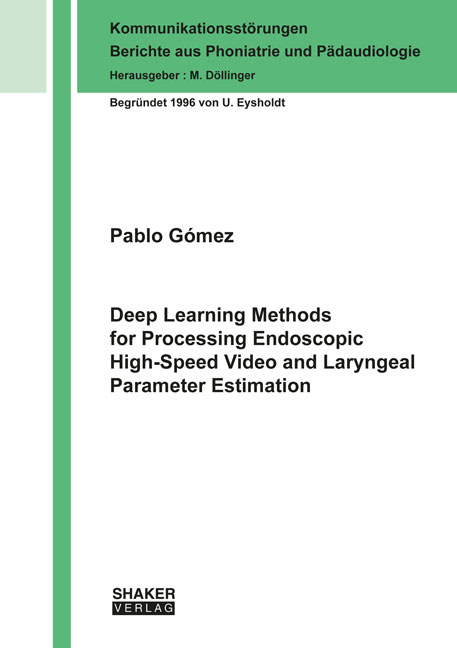 Deep Learning Methods for Processing Endoscopic High-Speed Video and Laryngeal Parameter Estimation - Pablo Gómez