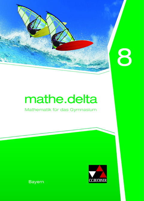 mathe.delta – Bayern / mathe.delta Bayern 8 - Dieter Bergmann, Anne Brendel, Franz Eisentraut, Eva Fischer, Verena Lauffer, Martina Schmidt-Kessel