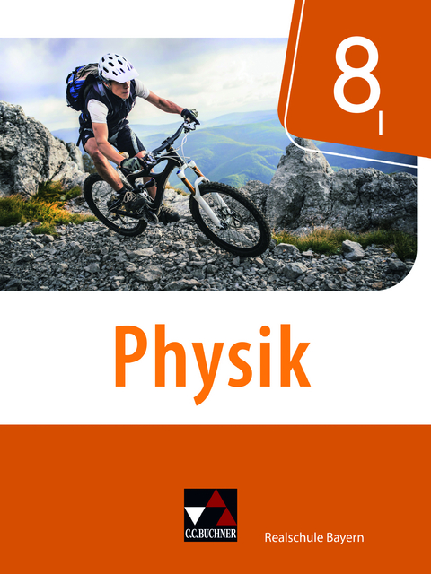 Physik – Realschule Bayern / Physik Realschule Bayern 8 I - Christian Axenbeck, Sebastian Floder, Robert Forster, Christoph Fritsch, Sandra Hanke, Marco Nelkenbrecher, Markus Pollinger, Ines Scharm, Thomas Stumpferl, Franziska Weber, Uwe Weber-Haenel