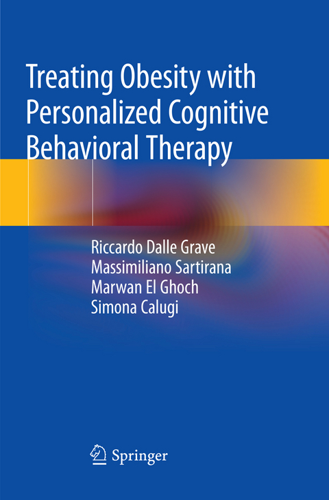 Treating Obesity with Personalized Cognitive Behavioral Therapy - Riccardo Dalle Grave, Massimiliano Sartirana, Marwan El Ghoch, Simona Calugi