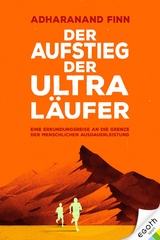 Der Aufstieg der Ultra-Läufer - Adharanand Finn