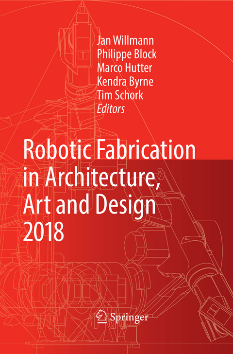 Robotic Fabrication in Architecture, Art and Design 2018 - 