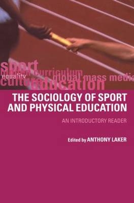 Sociology of Sport and Physical Education -  Anthony Laker